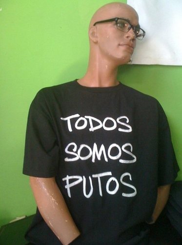 TODOSSOMOSPUTOS's profile picture. #TODOSSOMOSPUTOS  
                                                         T-shirts S M L XL                            Camisas C M G XG