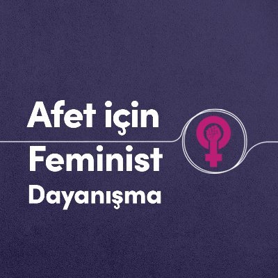 6 Şubat'ta 10 ili yıkan Maraş Depremleri sonrası bölge ile dayanışma için bir araya  gelen feministler