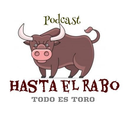 HASTA EL RABO TODO ES TORO Podcast taurino semanal Profile