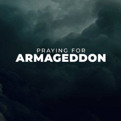 @Pray4Armageddon