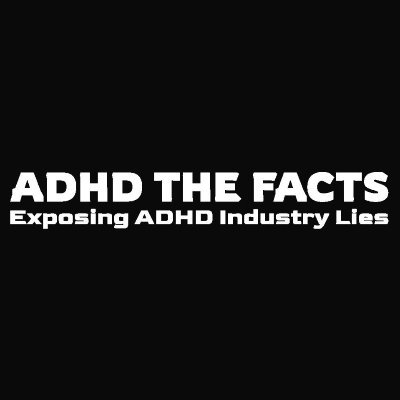 ADHD the Facts - exposes the lies, half-truths, and pseudoscience used by the ADHD Industry to sell amphetamines and other drugs drugs for use by children.