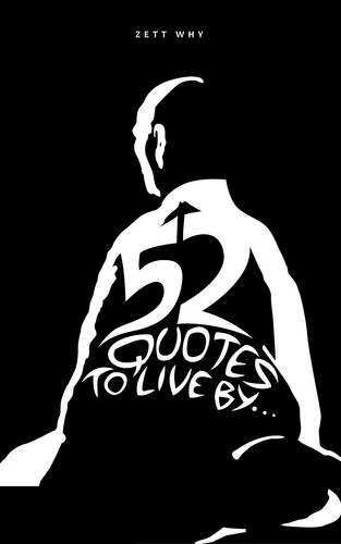 52quotes2liveby's profile picture. Quotes for every occasion to inspire,enlighten and motivate! Feel free to ReTweet anything. Zett Why