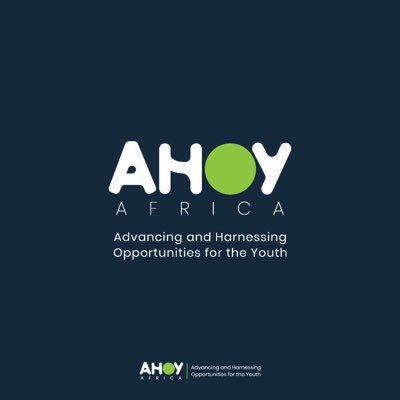 AHOY (Advancing and Harnessing Opportunities for the Youth) is ‘a call’ to action to engage, develop, and empower young Africans to build ‘the Africa we want’.