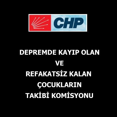 Cumhuriyet Halk Partisi  
Depremde Kayıp Olan ve Refakatsiz Kalan Çocukların Takibi Komisyonu Resmi Twitter Hesabıdır.