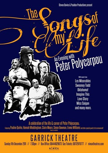 SUNDAY DECEMBER 11TH @ THE GARRICK THEATRE 7:30PM.
The Songs of My Life: An Evening with Peter Polycarpou.
www.nimaxtheatres.com
BOOK: 08444 829 673 (24 HRS)