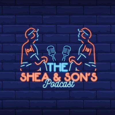 The Shea & Son's Podcast