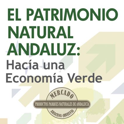 Jornadas: 'El Patrimonio Natural Andaluz: Hacia una Economía Verde'
11 y 12 de noviembre de 2011. Hotel Aracena Park. Aracena (Huelva)