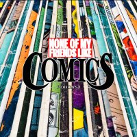 None Of My Friends Like Comics Podcast(@NoComicFriends) 's Twitter Profile Photo