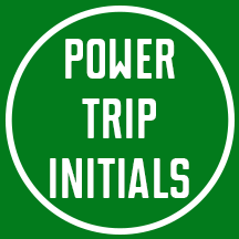 Power Trip Initials