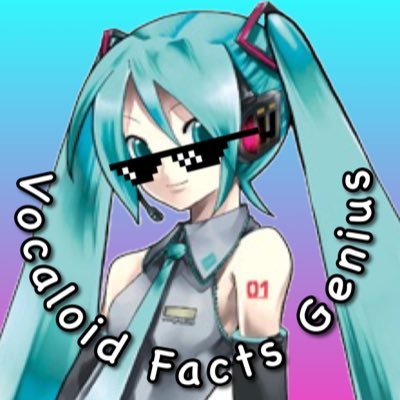 For all Vocaloid knowledge you come to me. I am the Vocaloid Facts genius. 
Open for questions, do leave comment ❔❔