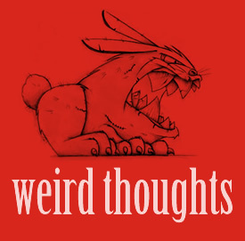 weird thoughts