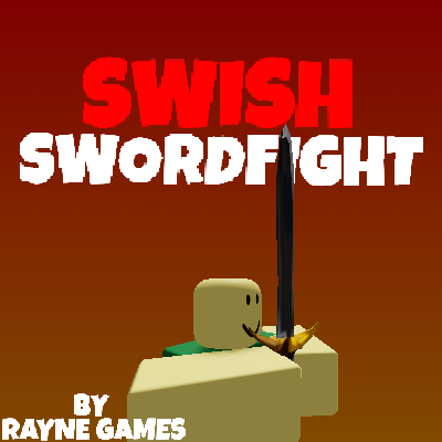 SwishSwordfight is Made by @PungaTens and @RayneGamesRBLX!