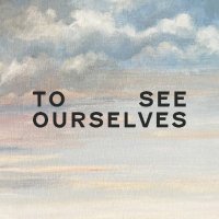 TO SEE OURSELVES (@toseeourselves) 's Twitter Profile Photo TO SEE OURSELVES (@toseeourselves) 's Twitter Profile Photo