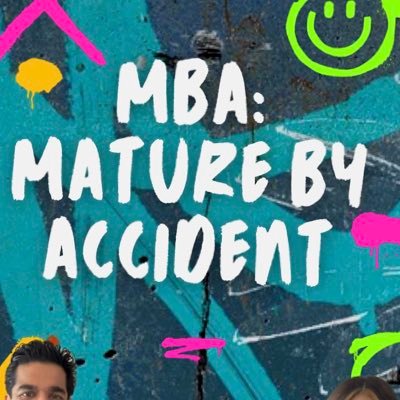 MBA: Mature by Accident is a lighthearted podcast where two friends (with their MBA's) reflect on moments that taught them lessons 