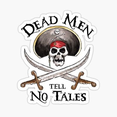 Dead men tell no tales 💀