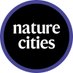 Nature Cities (@natcities) Twitter profile photo Nature Cities (@natcities) Twitter profile photo