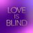 Love is Blind