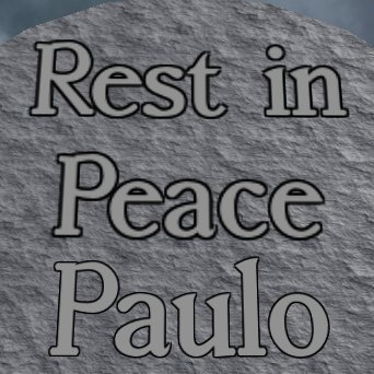 Rest in Peace Paulo