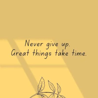 ❤️Never Give Up. Great things take time❤️