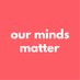 our minds matter (@ourminds_matter) Twitter profile photo