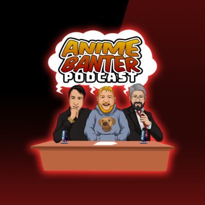 Anime Banter Podcast Profile