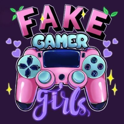 Fake Gamer Girl isn't a gender, it's a state of mind ✨