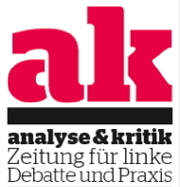 ak - analyse & kritik, die Zeitung für linke Debatte und Praxis