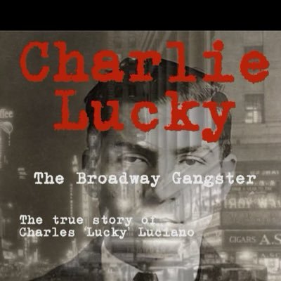 Author of CharlieLucky:The Broadway Gangster.