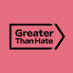 Greater Than Hate (@greater_than_h8) Twitter profile photo Greater Than Hate (@greater_than_h8) Twitter profile photo