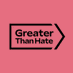 Greater Than Hate (@Greater_Than_H8) Twitter profile photo