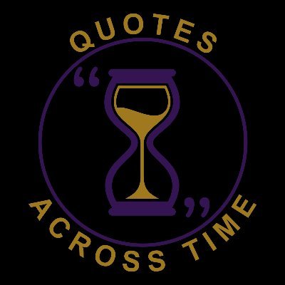 Welcome to Quotes Across Time. Here you can explore timeless quotes from the most inspiring iconic figures throughout history.