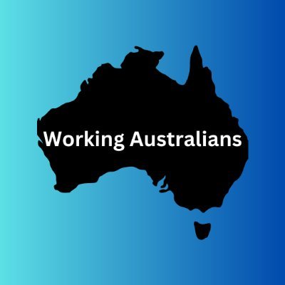 Most Australians are Working Australians. United we can make Australia better!
