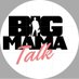 bigmamatalkpodcast (@bigmamatalk1) Twitter profile photo