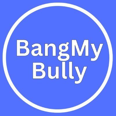 Official account of r/BangMyBully 
450k on Reddit