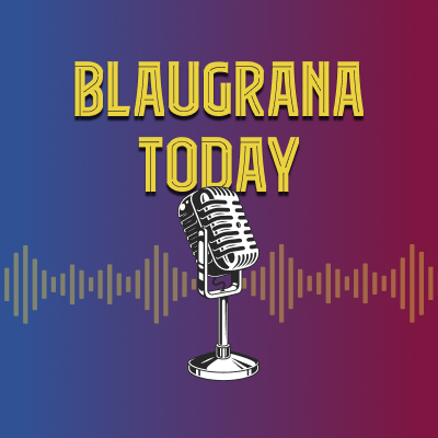 🎙️BlaugranaToday🎙️