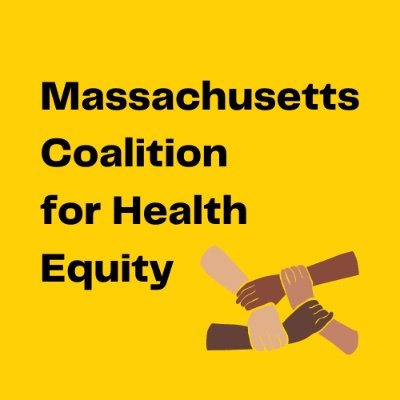 Massachusetts Coalition for Health Equity unites healthcare workers, public health & community leaders advocating for equity in response to COVID19