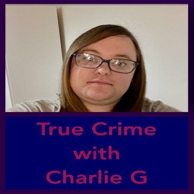 True Crime Podcaster, Blogger and enthusiast