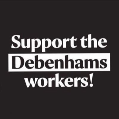 SUPPORT THE #DEBENHAMS WORKERS | YOU CANT WALK AWAY & NOT PAY | 406 Days | 2+2 | Media Enquiries via DM | #DebenhamsWorkers |#DebenhamsBill