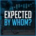 Expected By Whom (@ExpectedByWhom) Twitter profile photo