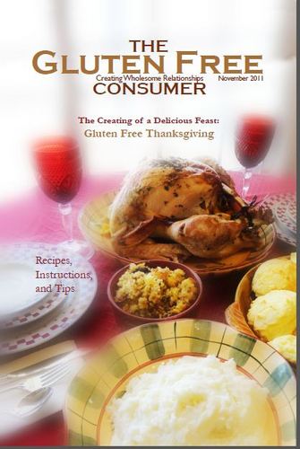 The Gluten Free Consumer. This monthly magazine is to feature products, services and restaurants that serve individuals with Gluten Intolerance.