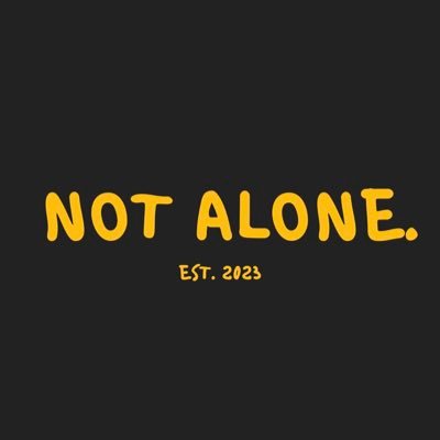 Our mission at Not Alone is to make sure everyone that suffers from mental illness stands up and gets help. Also to realize YOU'RE NOT ALONE.