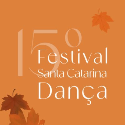13 a 17 de setembro de 2023 - 15ª edição Festival Santa Catarina Dança - Teatro Ademir Rosa - CIC Florianópolis / S.C