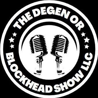 The Degen or Blockhead Show LLC