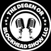 The Degen or Blockhead Show LLC(@Degenorblock) 's Twitter Profile Photo