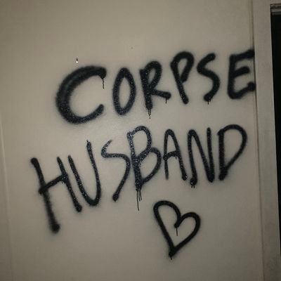 I literally just want to talk about Corpse husband music and see fan art. that's all