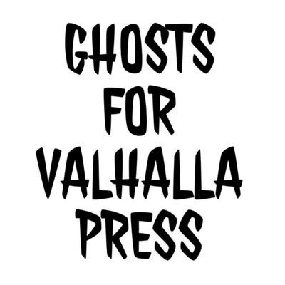 Ghosts For Valhalla Press