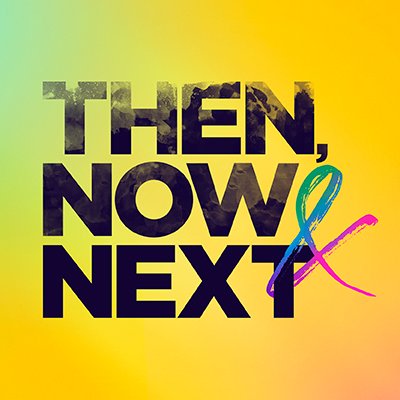 Then, Now & Next musical