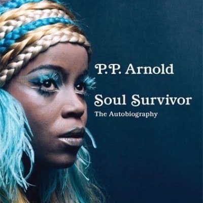 From 'Ikette' to hits The First Cut Is The Deepest & Angel Of The Morning & P.P. Arnold's memoir Soul Survivor is Uncut & Rough Trade's Book of The Year 2022!