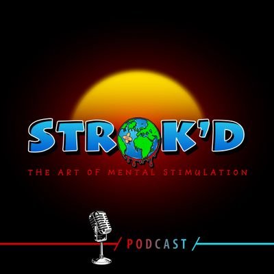 STROK'D: The Art of Mental Stimulation Podcast