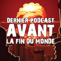 Dernier Podcast Avant la Fin du Monde(@PodcastDernier) 's Twitter Profile Photo